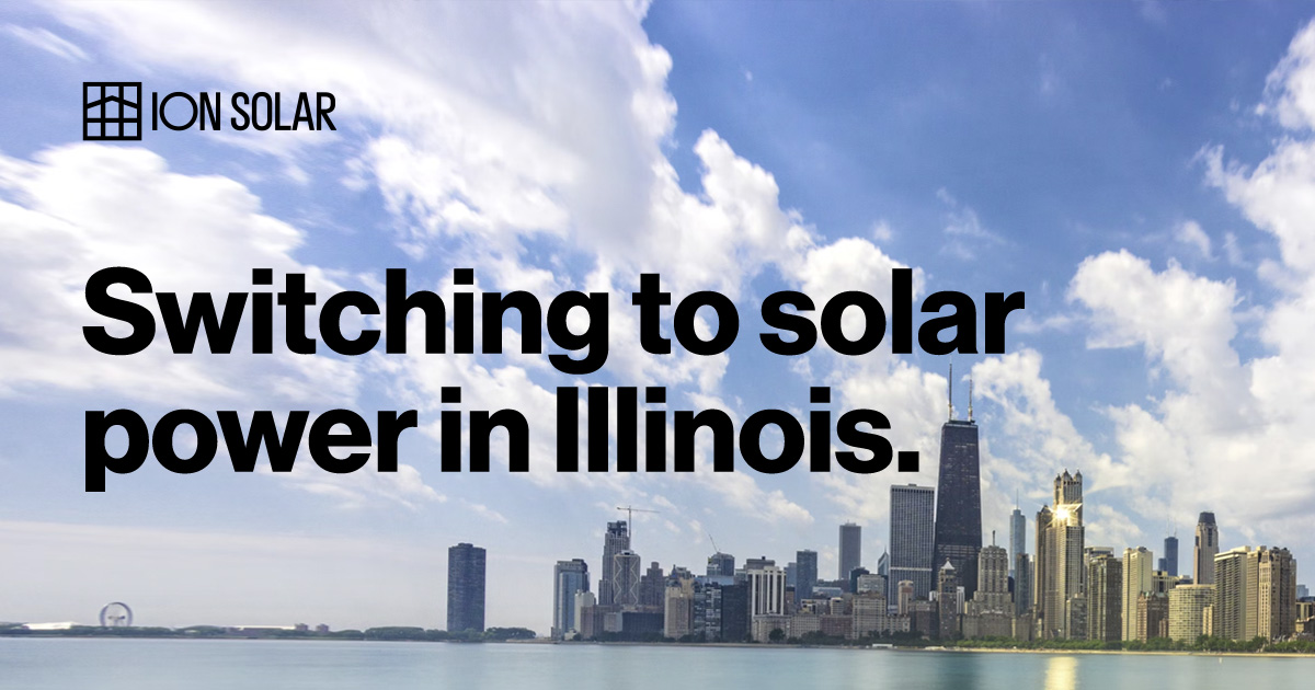 Switching to solar power in Illinois ION Solar